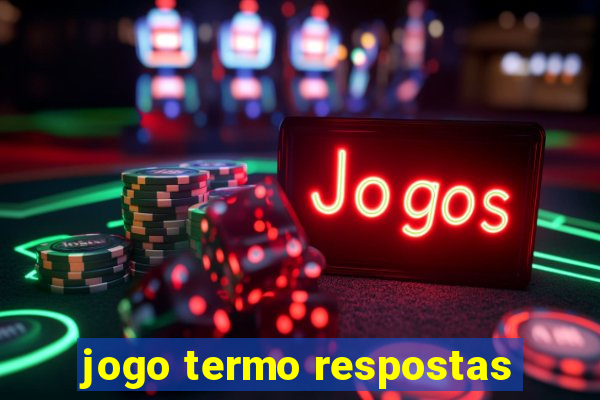 jogo termo respostas